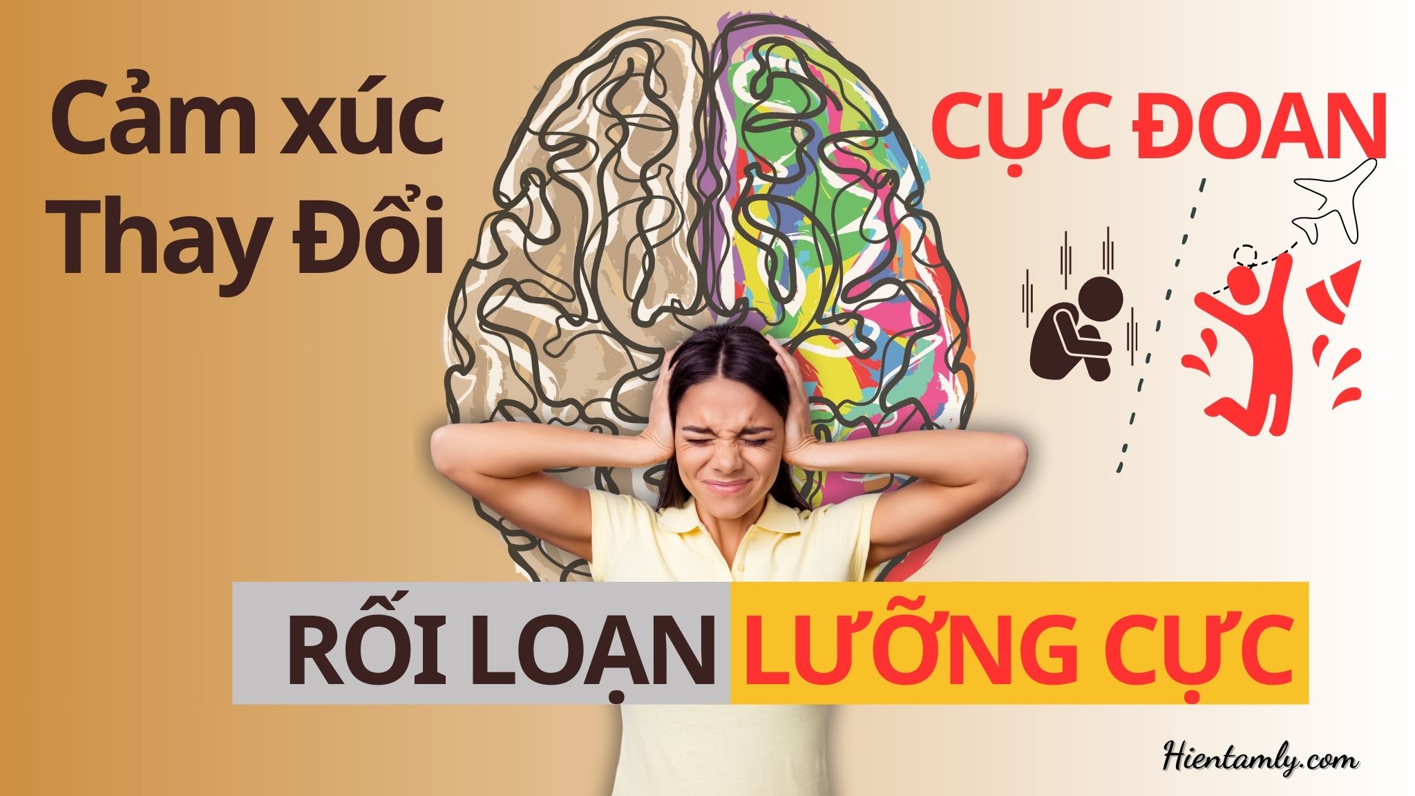 Rối loạn lưỡng cực - Vì sao cảm xúc thay đổi cực đoan?